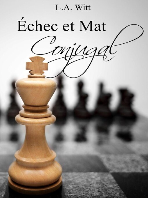 Title details for Échec et Mat Conjugal by L. A. Witt - Available